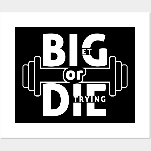 GET BIG OR DIE TRYING Motivational Wall Art by creativetees